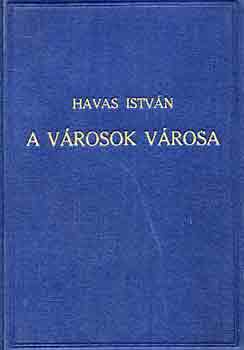 Havas István - A városok városa