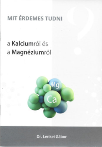 Dr. Lenkei Gbor - Mit rdemes tudni a Kalciumrl s a Magnziumrl