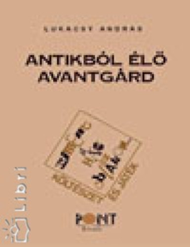 Lukcsy Andrs - Antikbl l avantgrd