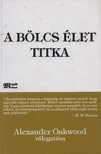 Alexander Oakwood (válog.) - A bölcs élet titka