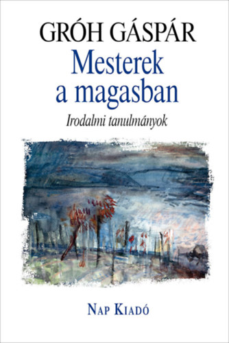 Gróh Gáspár - Mesterek a magasban