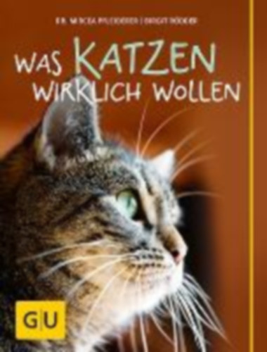 Pfleiderer Mircea - Rödder Birgit - Was Katzen wirklich wollen