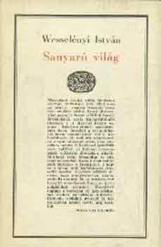 Wessel�nyi Istv�n - Sanyar� vil�g I-II.