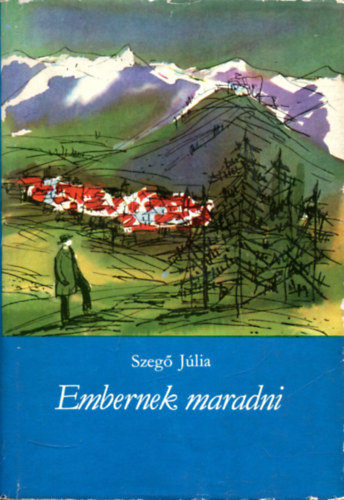 Szeg� J�lia - Embernek maradni