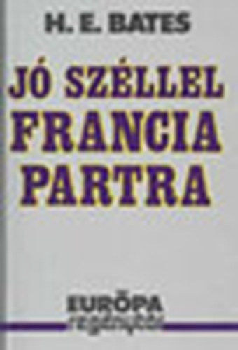 Herbert Ernest Bates - J szllel francia partra