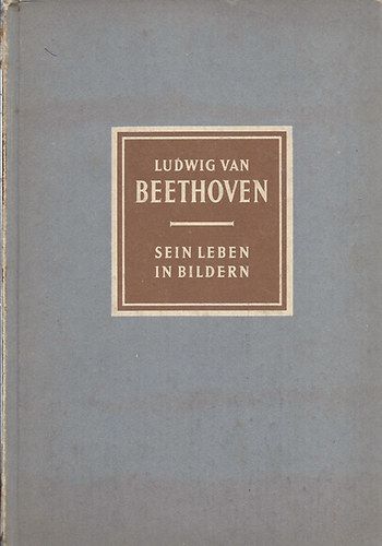 Richard Petzoldt - Sein leben in bildern -Ludwig van Beethoven