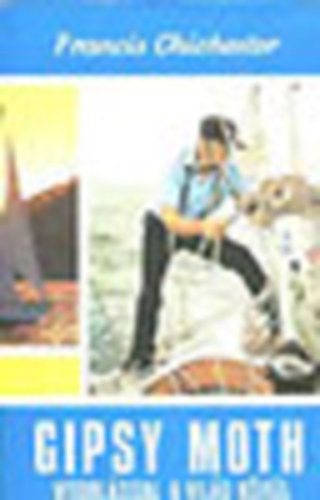 Francis Chichester - Gipsy Moth vitorlással a világ körül (Világjárók 72.)