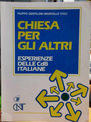 Marcello Vigli Filippo Gentiloni - Chiesa per gli Altri - Esperienze delle cdB Italiane (Egyház másokért - Az olasz CDB-k tapasztalatai)(Editrice Tempi di Fraternita)