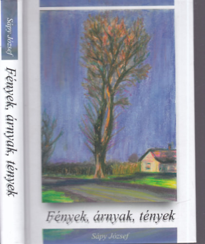 Sápy József - Fények, árnyak, tények (Életem, emlékeim - Adatok Földes nagyközség helytörténetéhez) - Dedikált