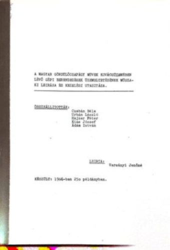 Urb�n L�szl�, Hajzer P�ter, Kiss J�zsef, �d�m Istv�n Czab�n B�la - A magyar g�rd�l�csap�gy m�vek kov�cs�zem�ben l�v� g�pi berendez�sek �zemeltet�s�nek m�szaki le�r�sa �s kezet�si utas�t�sa