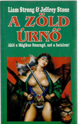 Jeffrey Stone Liam Strong - A Zöld Úrnő - akié a mágikus smaragd, azé a hatalom!