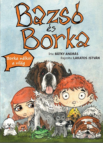 Bátky András - Bazsó és Borka - Borka nélkül a világ