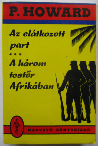 P. Howard - Az eltkozott part-A hrom testr Afrikban