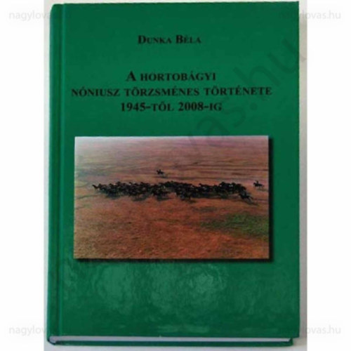 A hortobgyi Nniusz trzsmnes trtnete 1945-tl 2008-ig