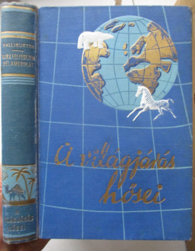 Richard Halliburton - Ujra felfedezem D�l-Amerik�t (a vil�gj�r�s h�sei)