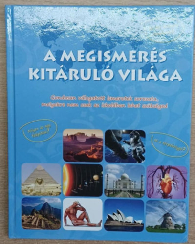 Bolgár Katalin (Fordította) - A megismerés kitáruló világa - Gondosan válogatott ismeretek sorozata, melyekre nem csak az iskolában lehet szükséged