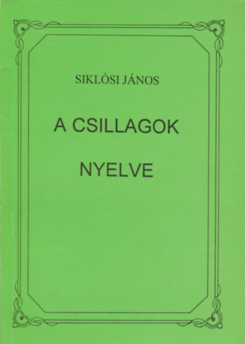 Siklósi János - A csillagok nyelve