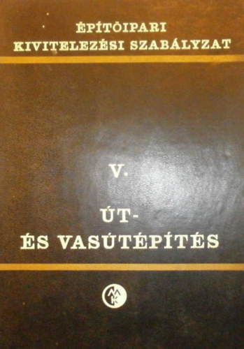 Dr. Sebesty�n Gy�rgy  (szerk.) - �t- �s vas�t�p�t�s