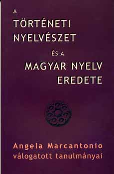 Angela Marcantonio - A t�rt�neti nyelv�szet �s a magyar nyelv eredete