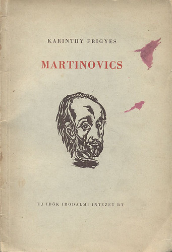 Karinthy Frigyes - Martinovics (els� kiad�s, Hincz Gyula rajzaival)