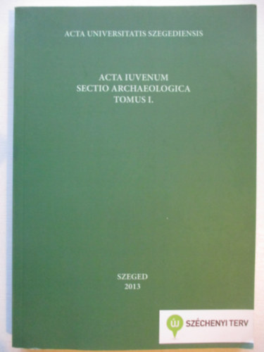 R�v�sz L�szl� - Acta iuvenum - sectio archaeologica Tomus I.