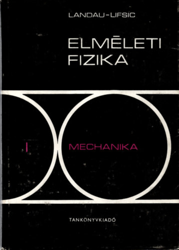 L. D. Landau; E. M. Lifsic - Elmleti fizika I.: Mechanika
