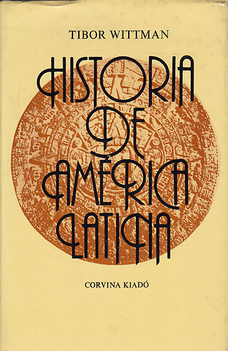 Wittman Tibor - Historia de Amrica Latina