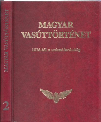 Ragó M.-Mandola I.-Jelinek I. - Magyar vasúttörténet -3.kötet-1876-tól a századfordulóig