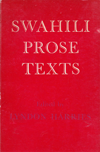 Lyndon Harries  (szerk.) - Swahili Prose Texts - A Selection from the Material collected by Carl Velten from 1893 to 1896