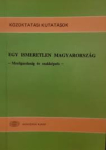 Forray R. K.- Gyrgyi Z.  (szerk.) - Egy ismeretlen Magyarorszg (mezgazdasg s szakkpzs)