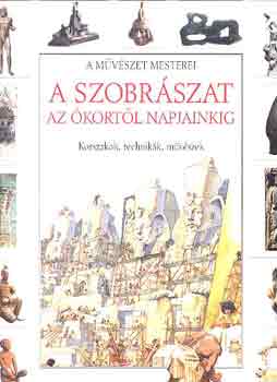 Francesco Romei - A szobrszat az kortl napjainkig (a mvszet mesterei)