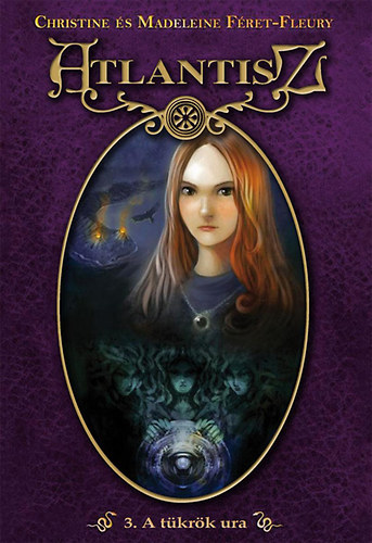 Madeleine F�ret-Fleury Christine F�ret-Fleury - Atlantisz 3. - A t�kr�k ura