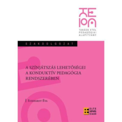 Eckhardt Éva - A színjátszás lehetőségei a konduktív pedagógia rendszerében