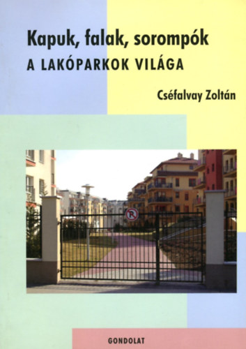 Cséfalvay Zoltán - Kapuk, falak, sorompók - A lakóparkok világa