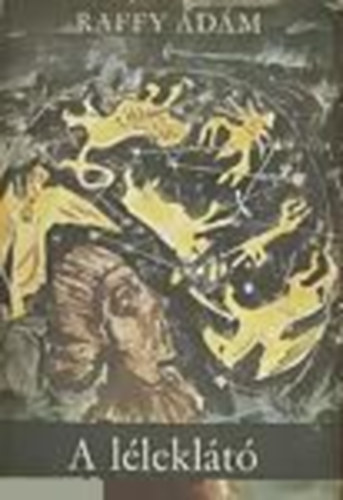 Raffay Ádám - A léleklátó