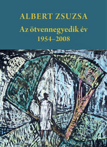 Albert Zsuzsa - Az �tvennegyedik �v