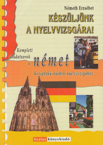 N�meth Erzs�bet - K�sz�lj�nk a nyelvvizsg�ra! N�met k�z�pfok� �r�sbeli