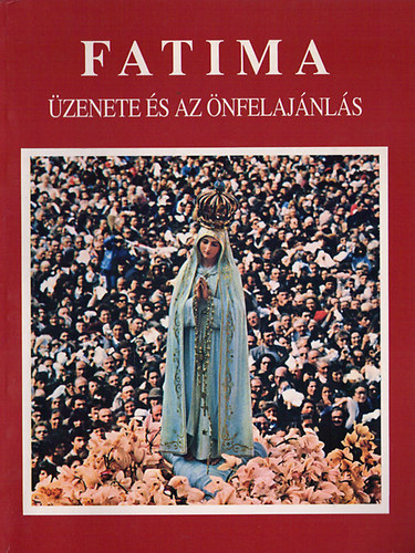 Joaquim M. Alonso; Ab�lio P. Ribeiro - Fatima �zenete �s az �nfel�ldoz�s