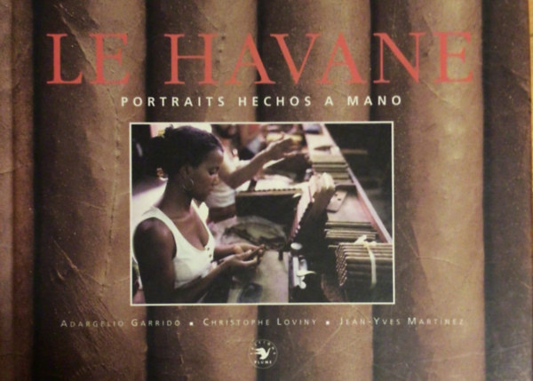 Adargelio Garrido-Christophe Loviny-Jean Yves Martinez - Le Havane