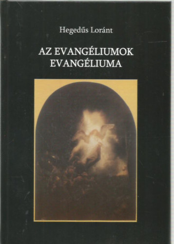 Hegeds Lrnt - Az evangliumok evangliuma