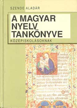 Szende Aladár - A magyar nyelv tankönyve középiskolásoknak