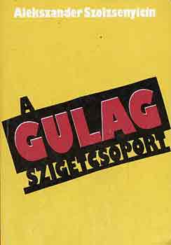 Alekszander Szolzsenyicin - A Gulag-szigetcsoport I-II.