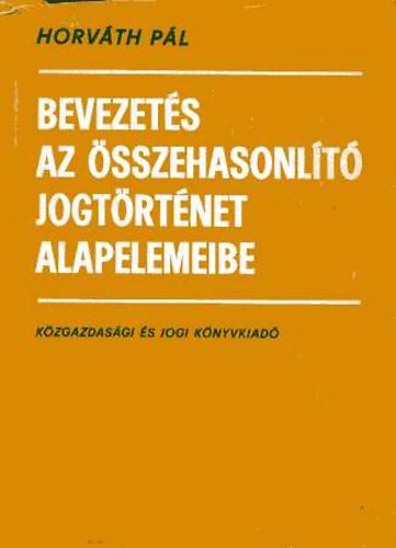 Horvth Pl - Bevezets az sszehasonlt jogtrtnet alapelemeibe