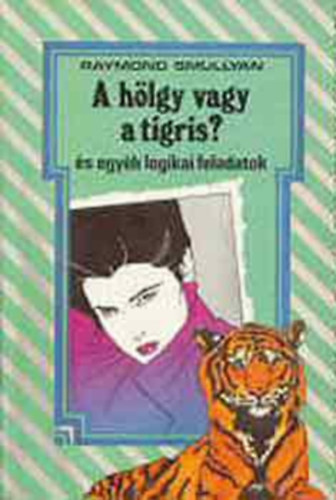 Raymond Smullyan - A hlgy vagy a tigris?