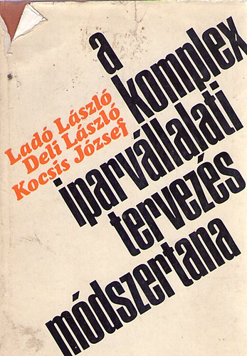 Lad Lszl; Deli Lszl; Kocsis Jzsef - A komplex iparvllalati tervezs mdszertana