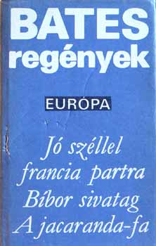 Bates H. E. - Bates reg�nyek:J� sz�llel francia partra-B�bor sivatag-A jacaranda-fa/