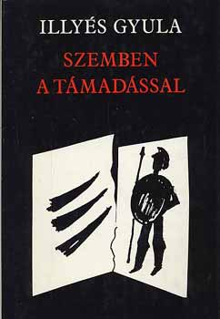 Illy�s Gyula - Szemben a t�mad�ssal