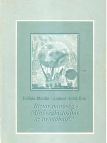 Lamin� Antal �va F�bi�n Katalin - Biztos min�s�g - Min�s�gbiztos�t�s az �vod�ban!?