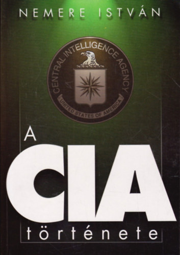 Nemere Istvn - A CIA trtnete