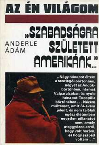 Anderle �d�m - "Szabads�gra sz�letett Amerik�nk..."